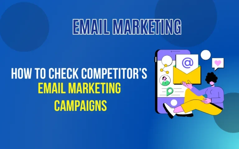 How to check competitors email marketing campaigns in 2025